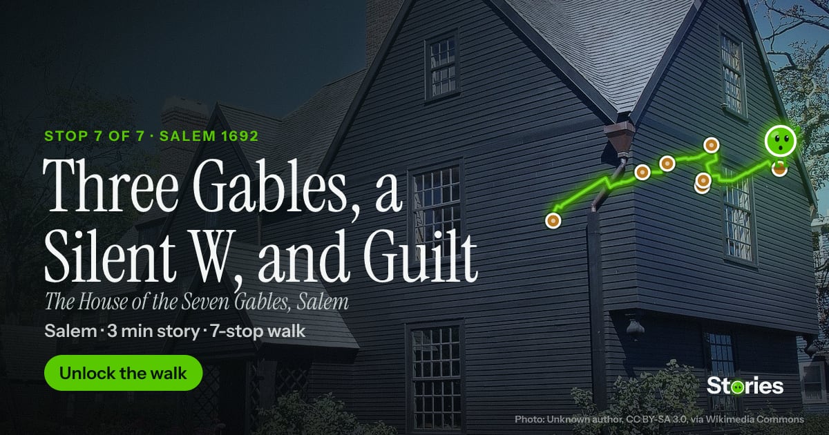 Three Gables, a Silent W, and Guilt: a story about The House of the Seven Gables, stop 7 of Salem 1692