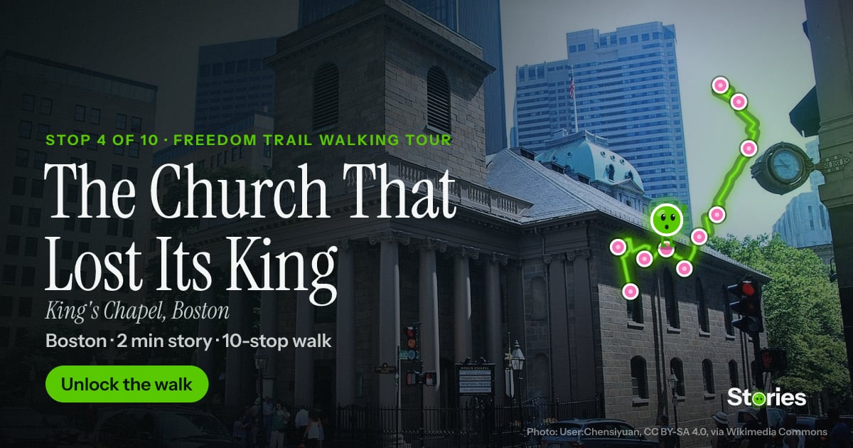 The Church That Lost Its King: a story about King's Chapel, stop 4 of Freedom Trail Walking Tour