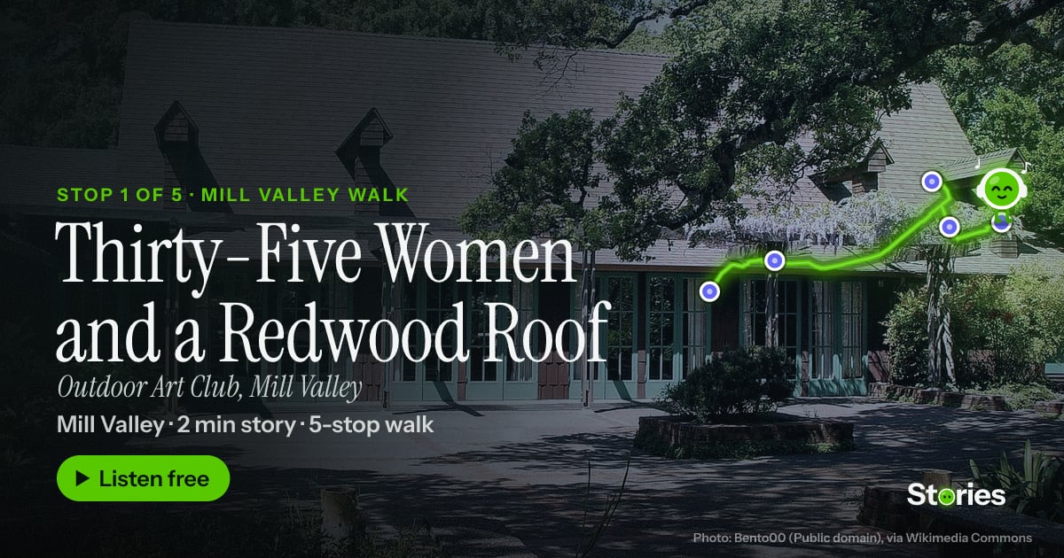 Thirty-Five Women and a Redwood Roof: a story about Outdoor Art Club, stop 1 of Mill Valley Walk