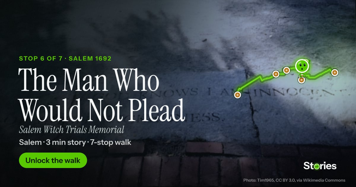 The Man Who Would Not Plead: a story about Salem Witch Trials Memorial, stop 6 of Salem 1692