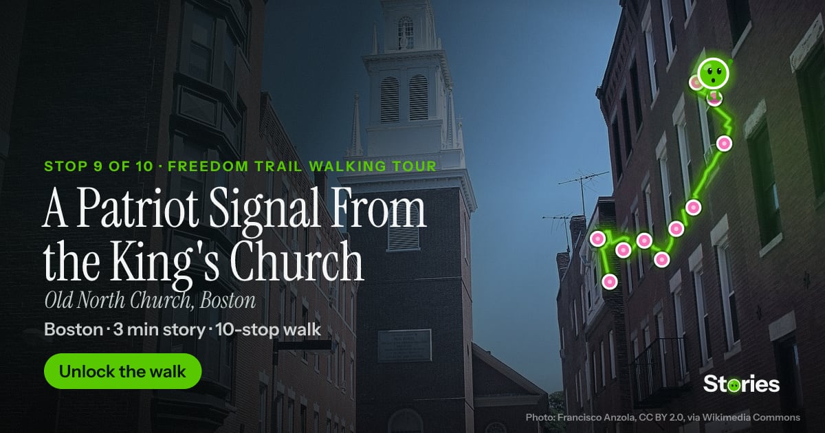 A Patriot Signal From the King's Church: a story about Old North Church, stop 9 of Freedom Trail Walking Tour