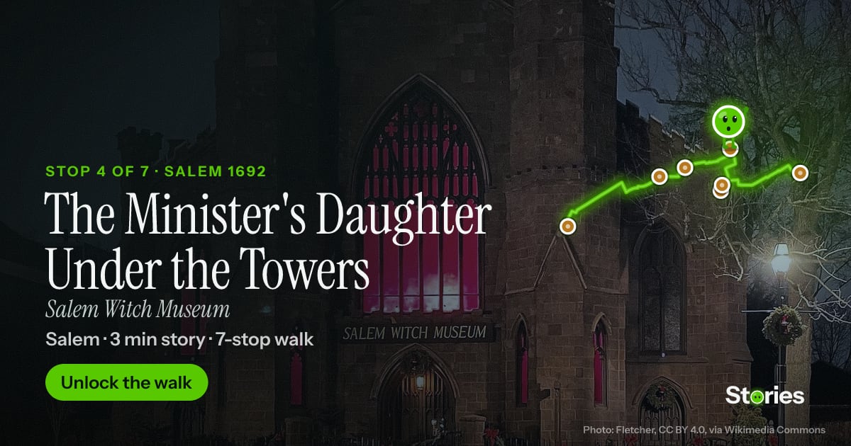 The Minister's Daughter Under the Towers: a story about Salem Witch Museum, stop 4 of Salem 1692