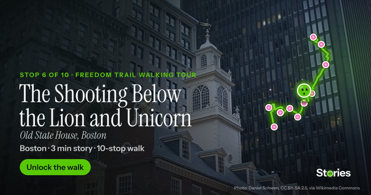 The Shooting Below the Lion and Unicorn: a story about Old State House, stop 6 of Freedom Trail Walking Tour