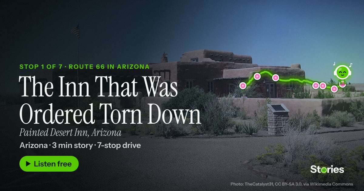 The Inn That Was Ordered Torn Down: a story about Painted Desert Inn, stop 1 of Route 66 in Arizona